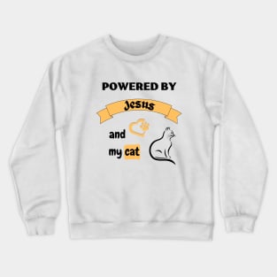 Powered by Jesus and my cat Crewneck Sweatshirt